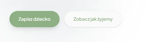 Dwa przyciski z pierwszego ekranu: wypełniony Zapisz dziecko i obrysowany Zobacz jak żyjemy